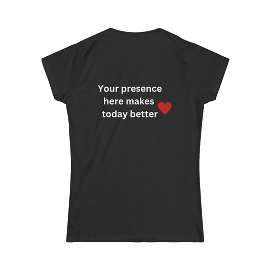 Bee Kind (Back) Your presence here makes today better - Women's Softstyle Tee