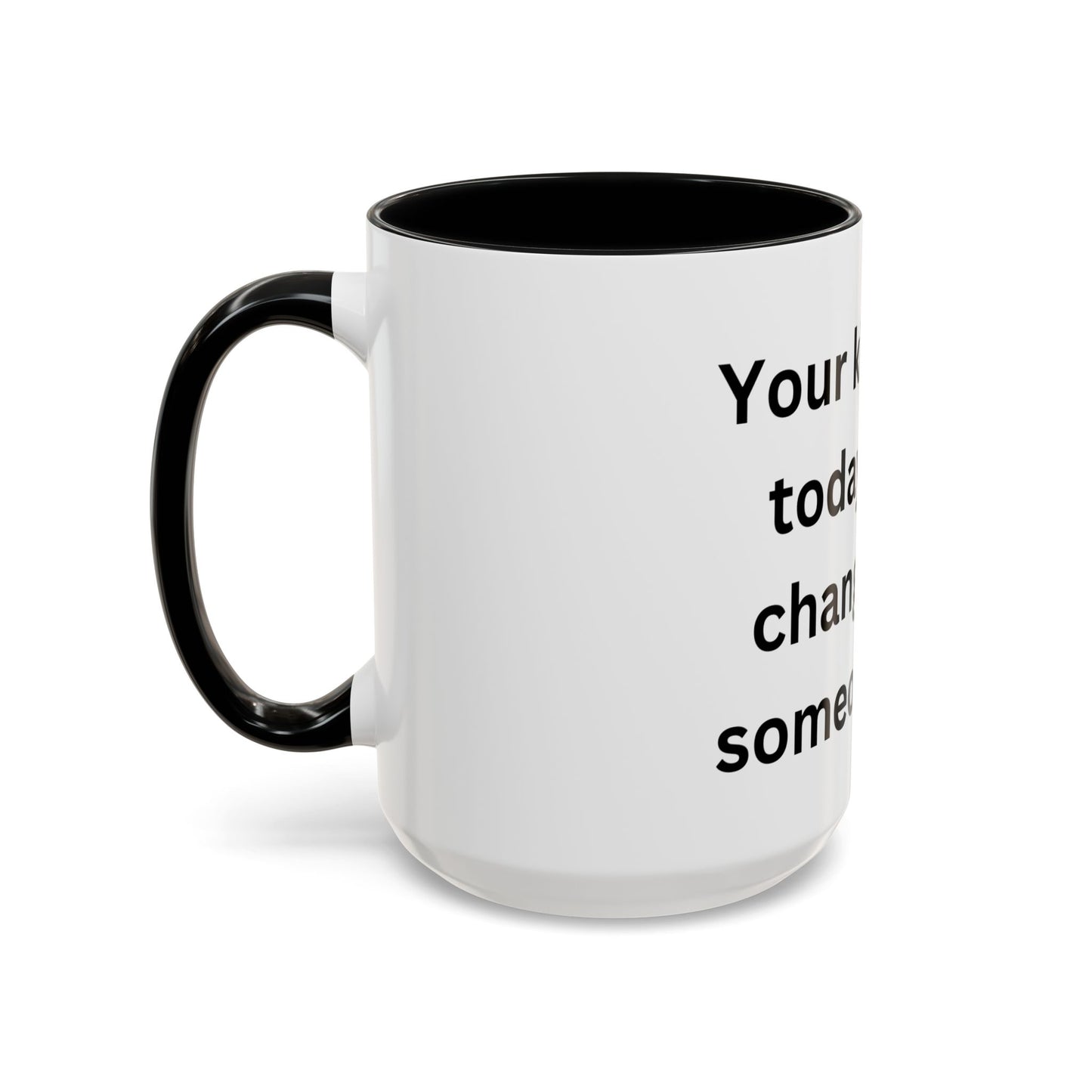 Bee Kind - Your kindness today could change someone's life - Accent Coffee Mug (11, 15oz)