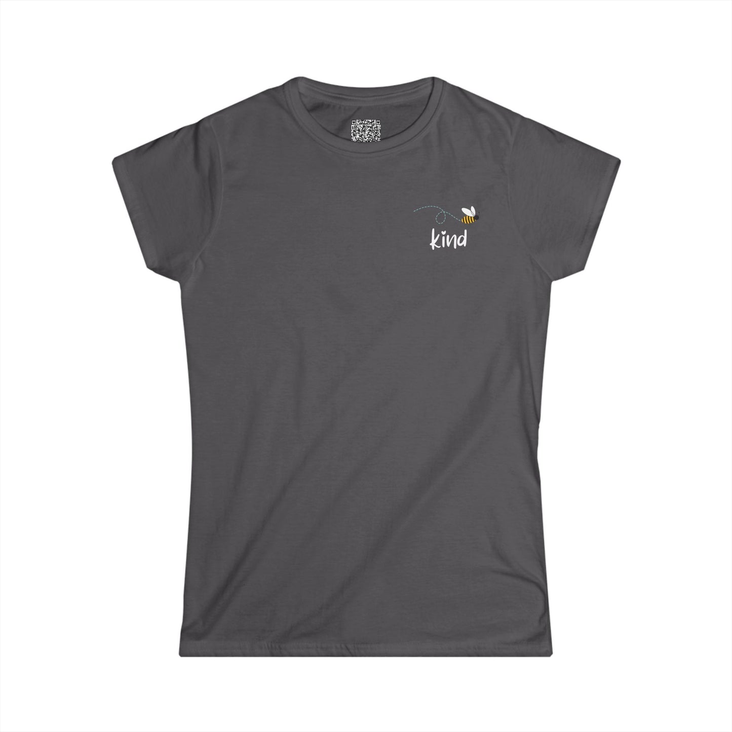 Bee Kind (Back) You bring JOY to those that know You - Women's Softstyle Tee