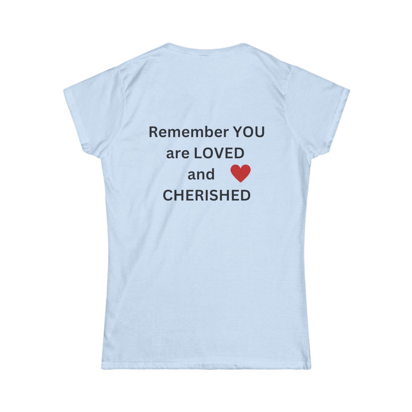 Bee Kind (Back) Remember you are LOVED and CHERISHED - Women's Softstyle Tee