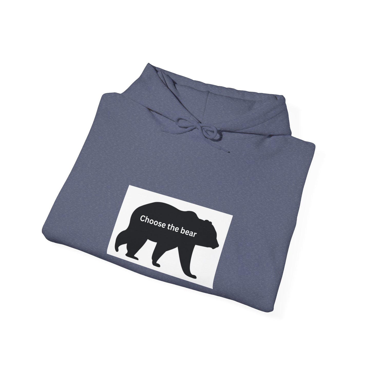 Bear- Choose the bear- Hooded Sweatshirt