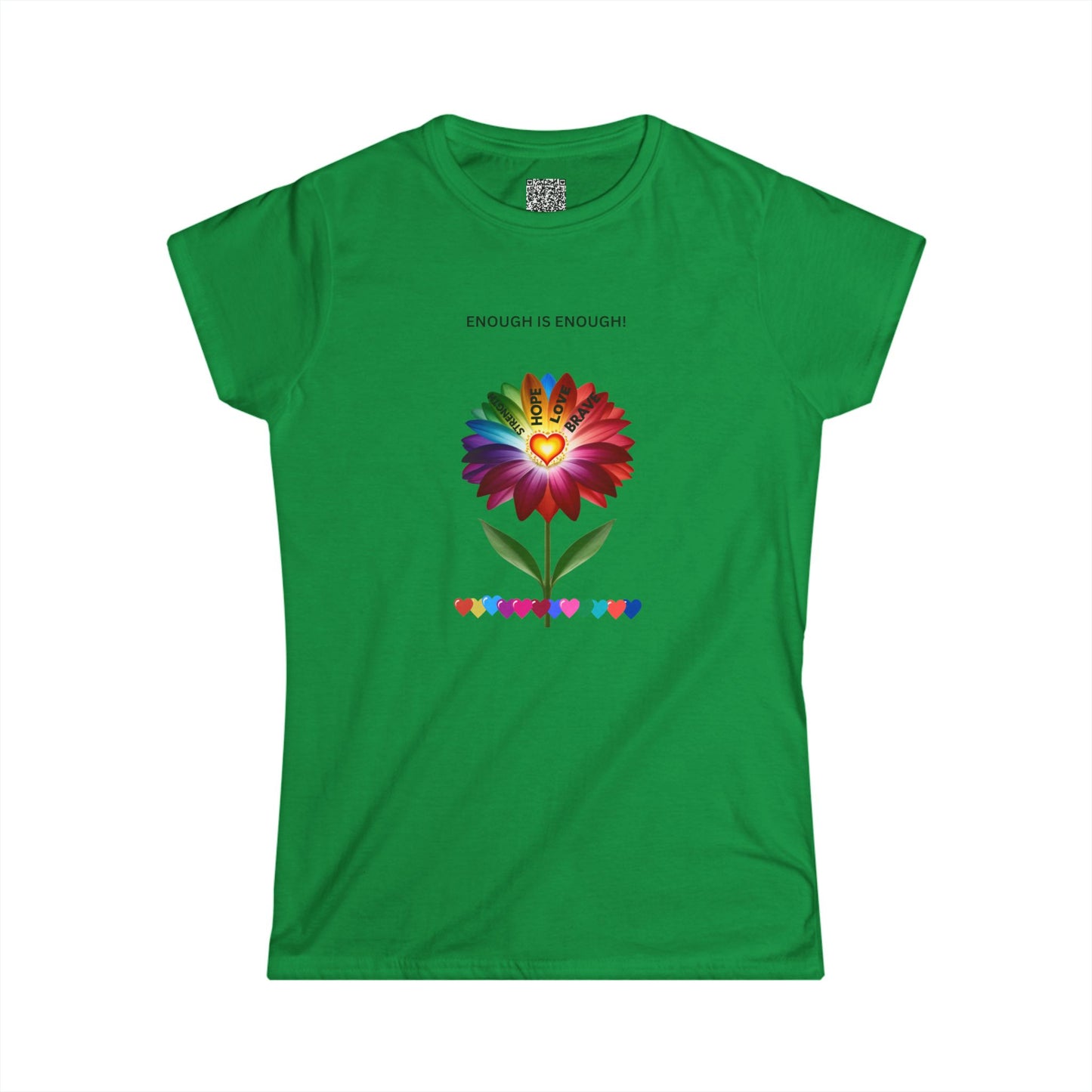 ENOUGH IS ENOUGH!- Flower of Love for women - Women's Softstyle Tee