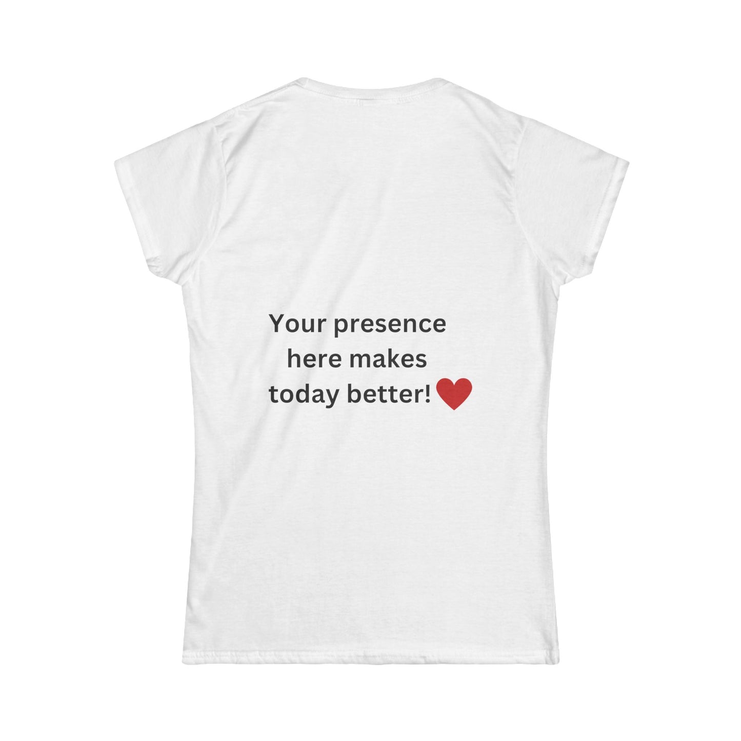 Bee Kind (Back) Your presence here makes today better - Women's Softstyle Tee