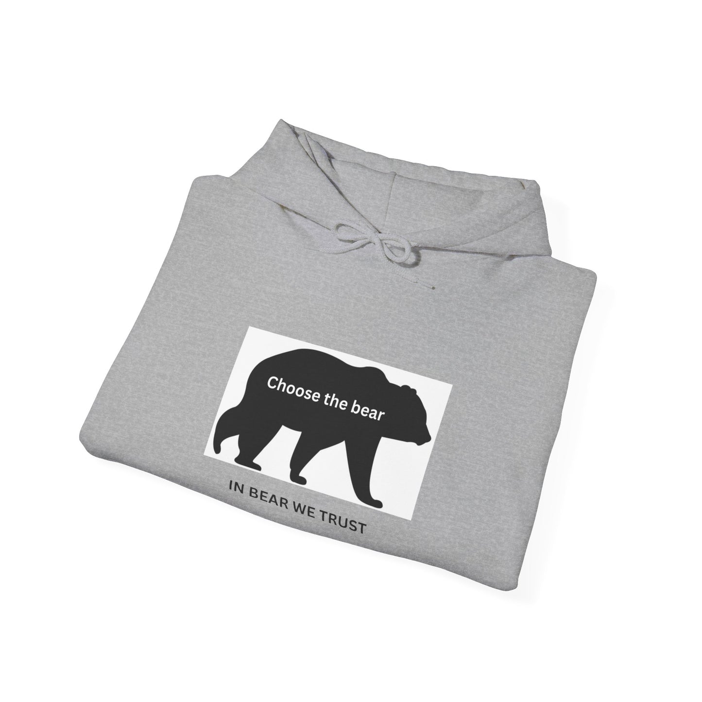 Bear- In bear we trust- Hooded Sweatshirt