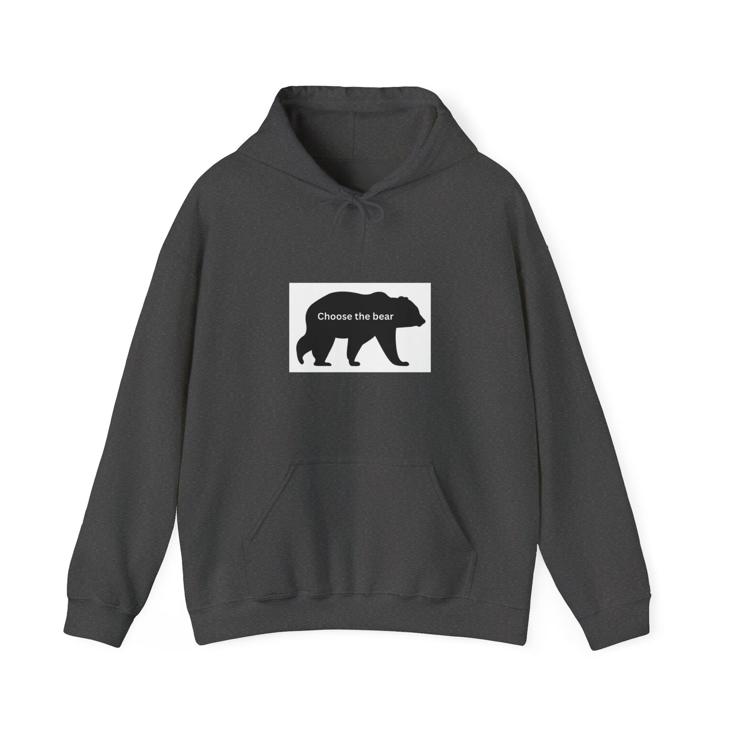 Bear- Choose the bear- Hooded Sweatshirt