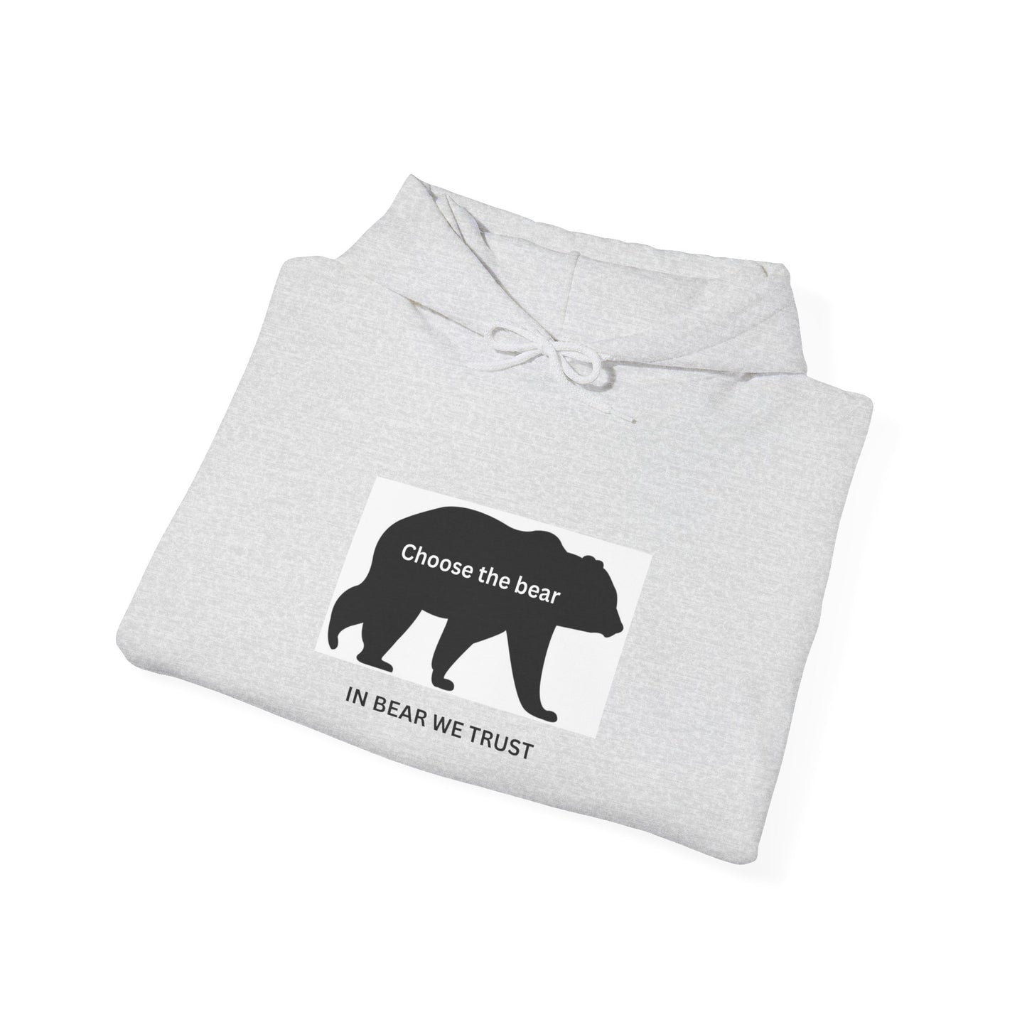 Bear- In bear we trust- Hooded Sweatshirt