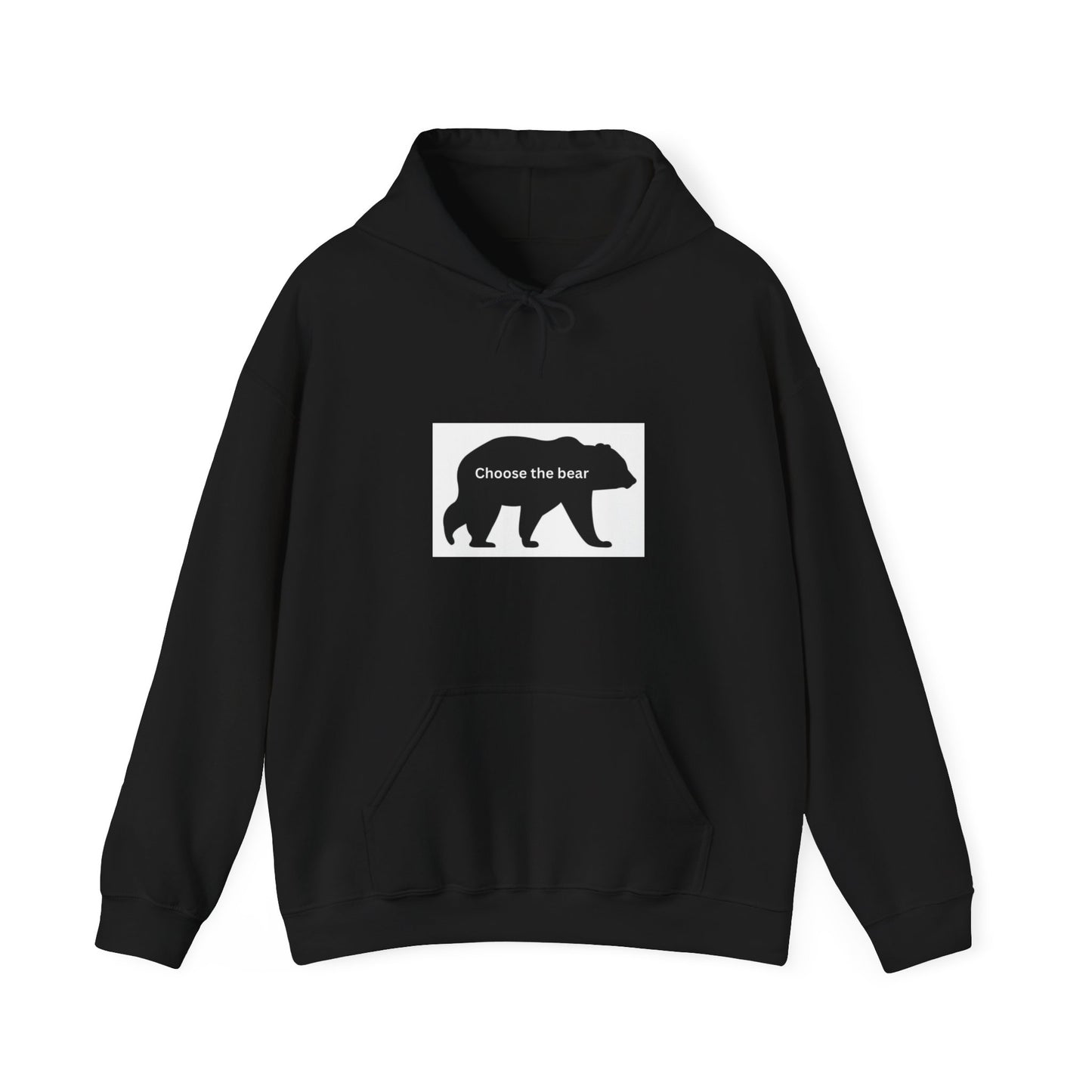 Bear- Choose the bear- Hooded Sweatshirt