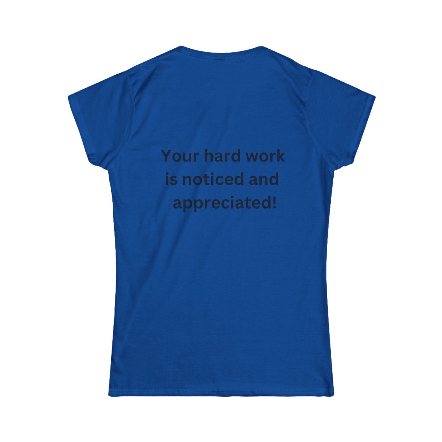 Bee Kind (Back) Your hard work is noticed and appreciated - Women's Softstyle Tee