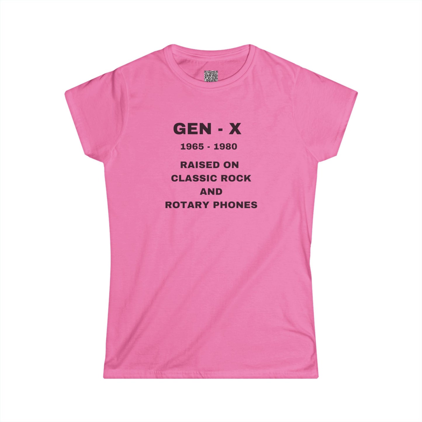 GEN -X - RAISED ON CLASSIC ROCK AND ROTARY PHONES - Women's Softstyle Tee