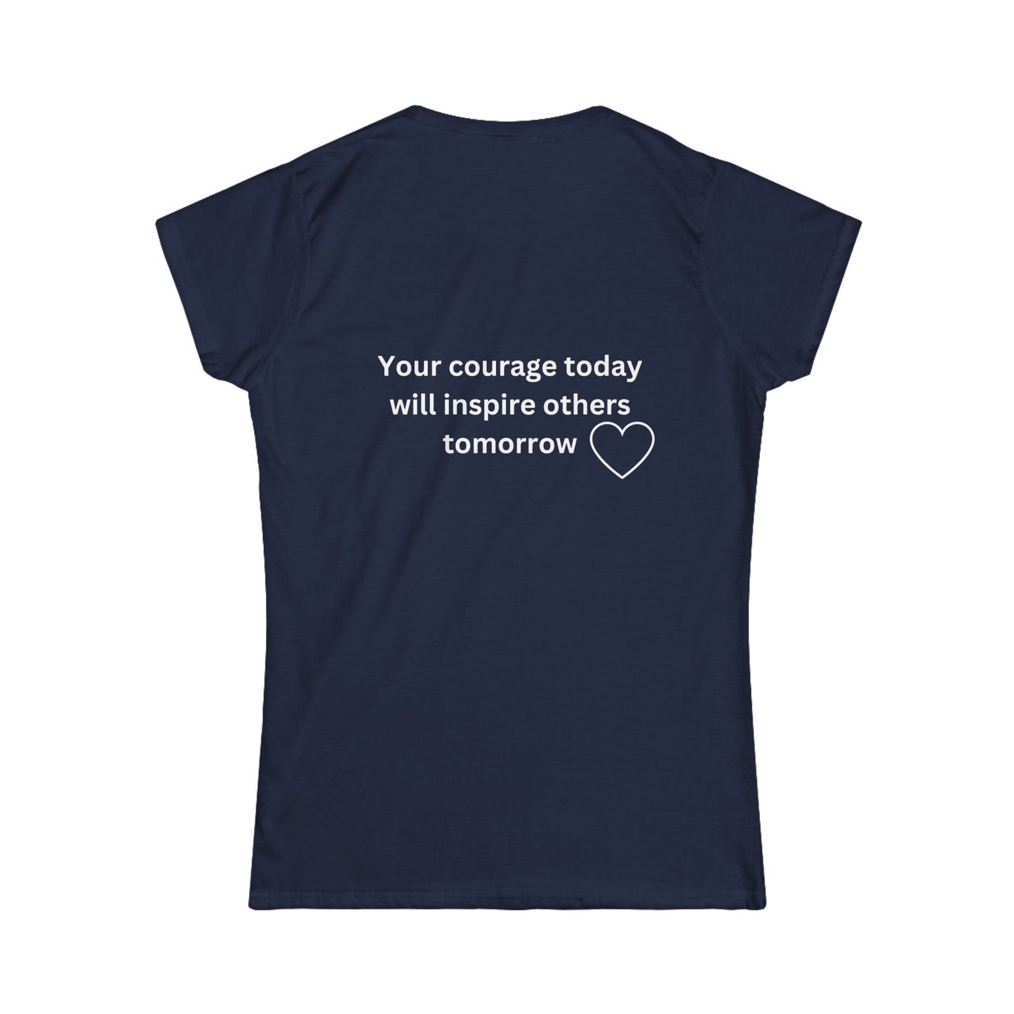 Bee Kind (Back) Your courage today could inspire other's tomorrow - Women's Softstyle Tee