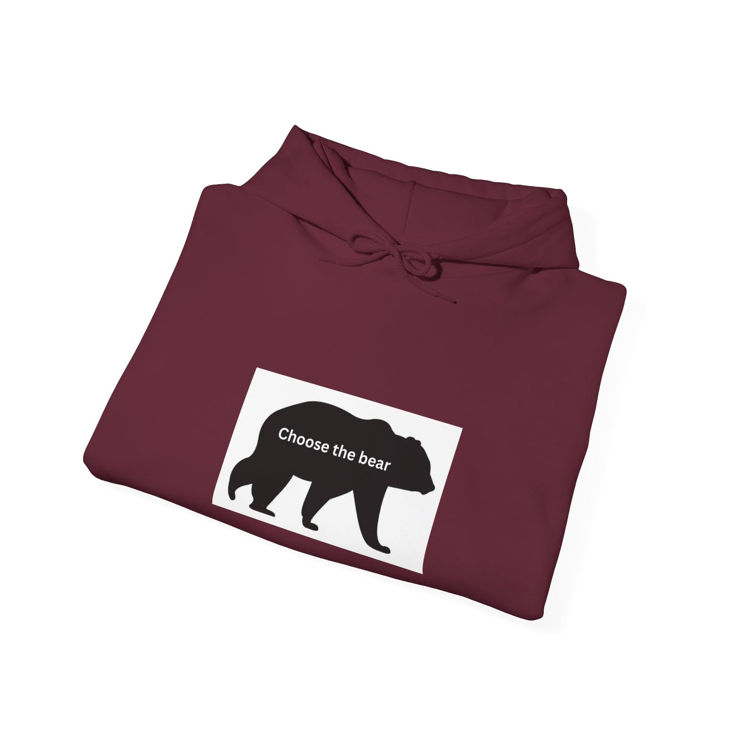 Bear- Choose the bear- Hooded Sweatshirt