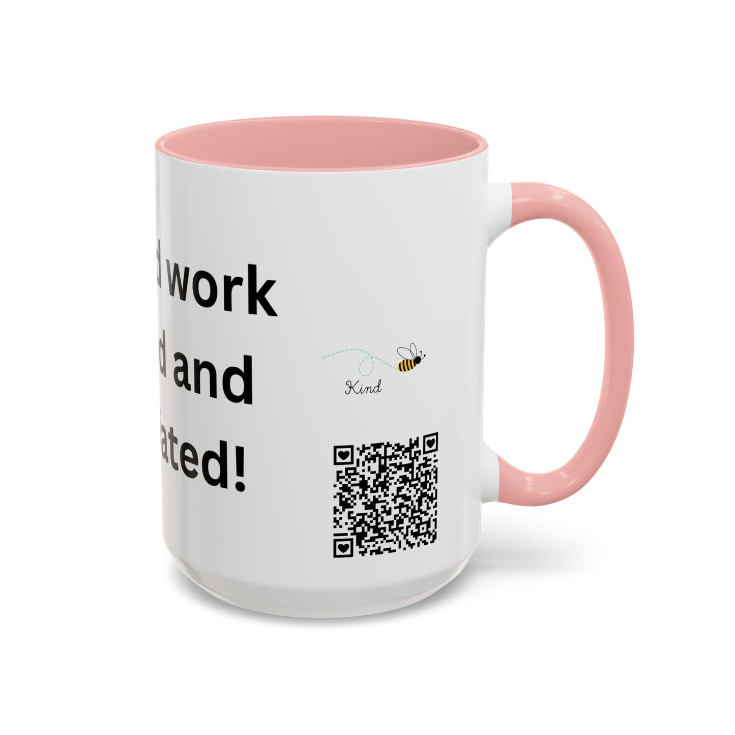 Bee Kind - Your hard work is noticed and appreciated - Accent Coffee Mug (11, 15oz)