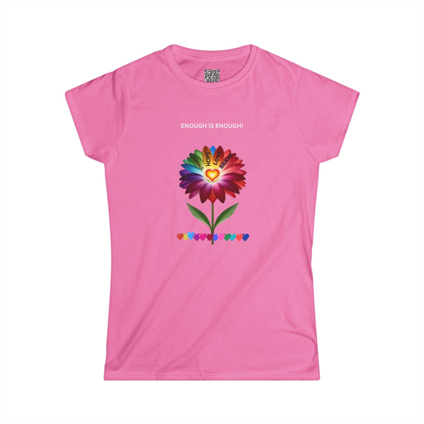 ENOUGH IS ENOUGH!- Flower of Love for women - Women's Softstyle Tee