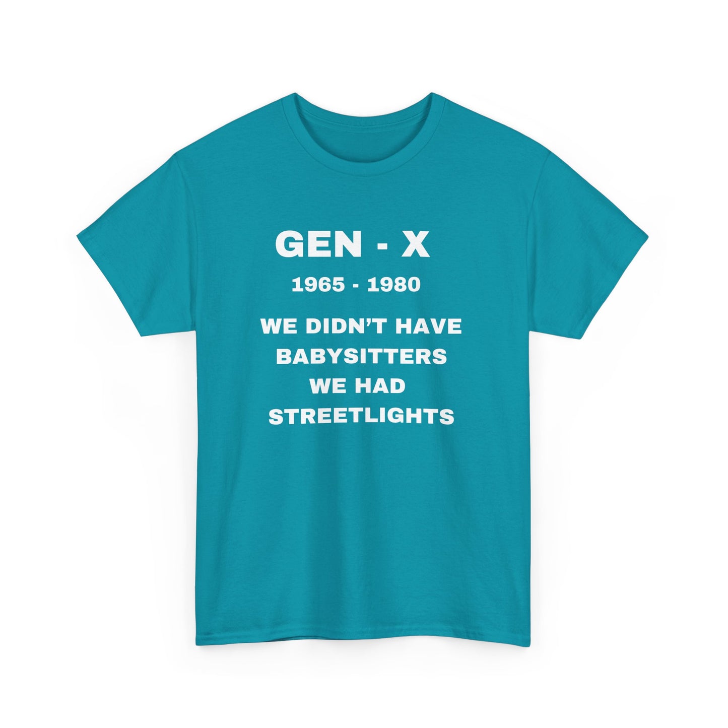 GEN-X-WE DIDN'T HAVE BABYSITTERS WE HAD STREETLIGHTS