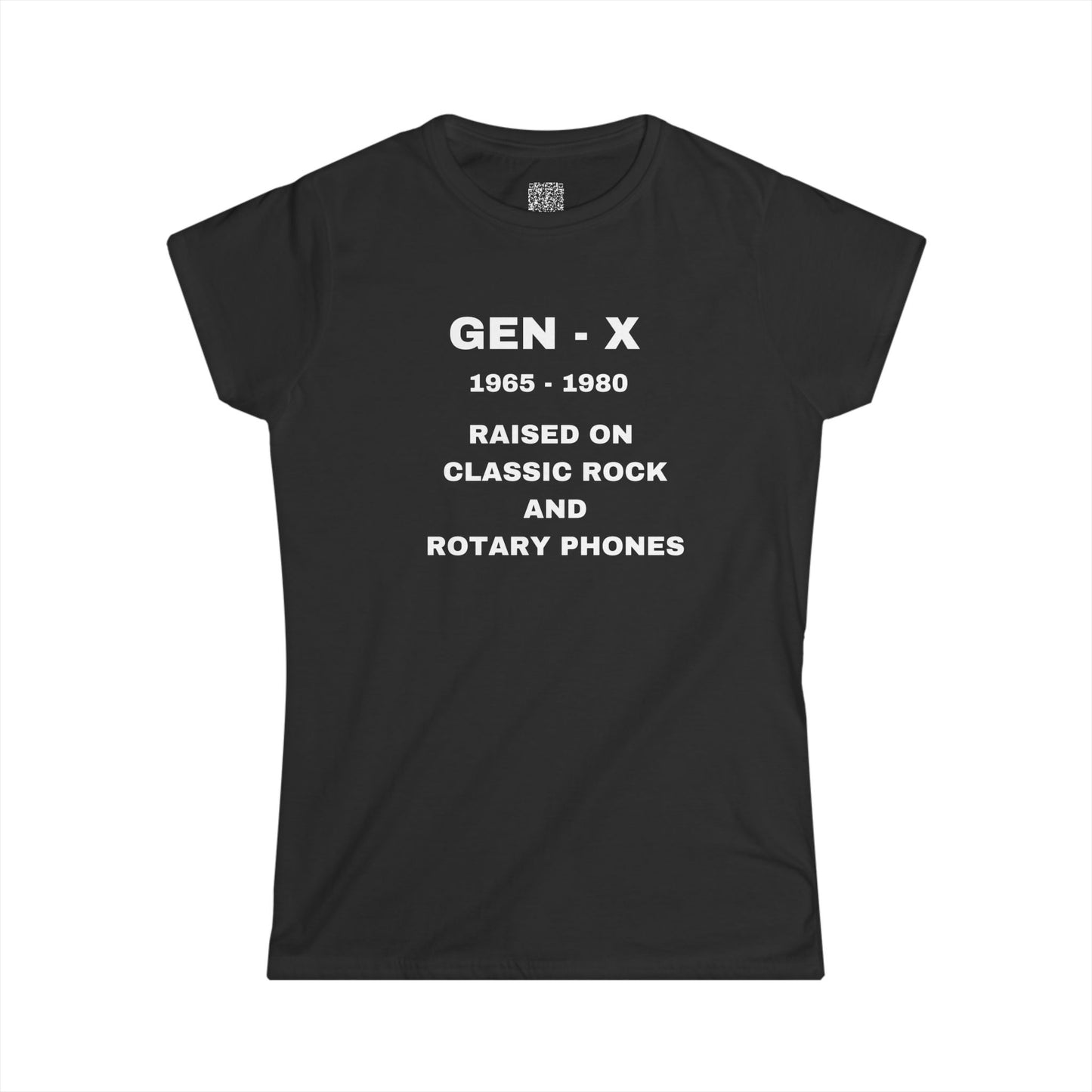 GEN -X - RAISED ON CLASSIC ROCK AND ROTARY PHONES - Women's Softstyle Tee