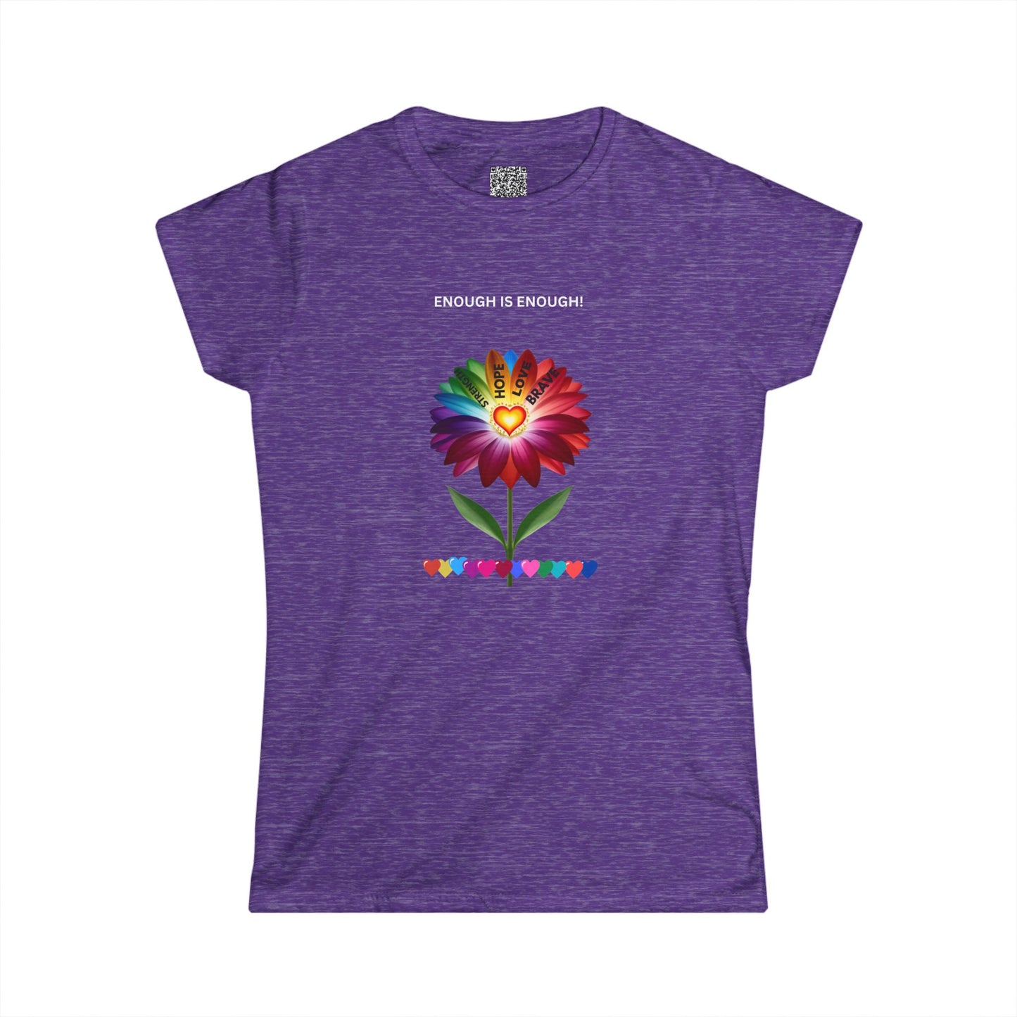 ENOUGH IS ENOUGH!- Flower of Love for women - Women's Softstyle Tee