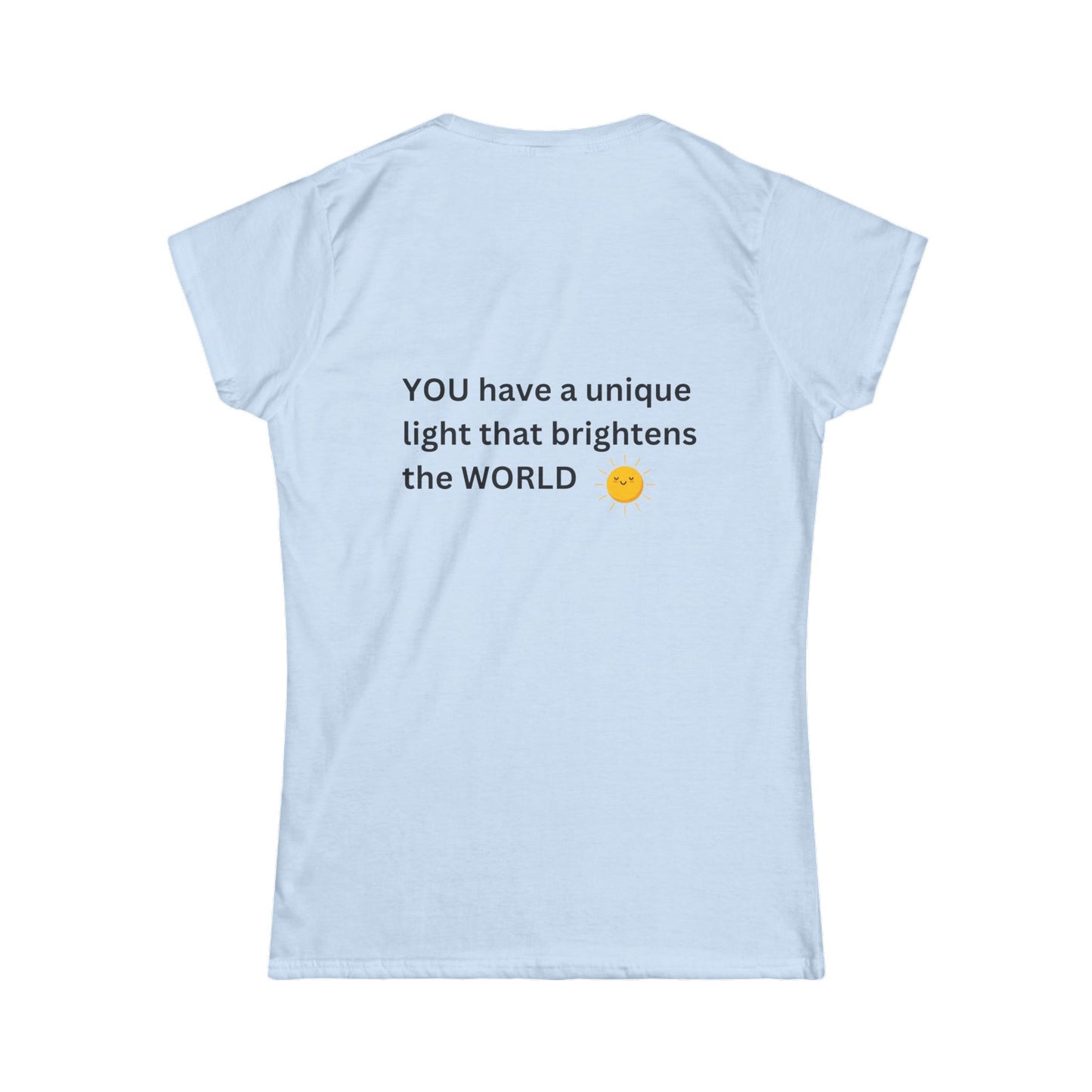 Bee Kind (Back) You have a unique light that brightens the world - Women's Softstyle Tee