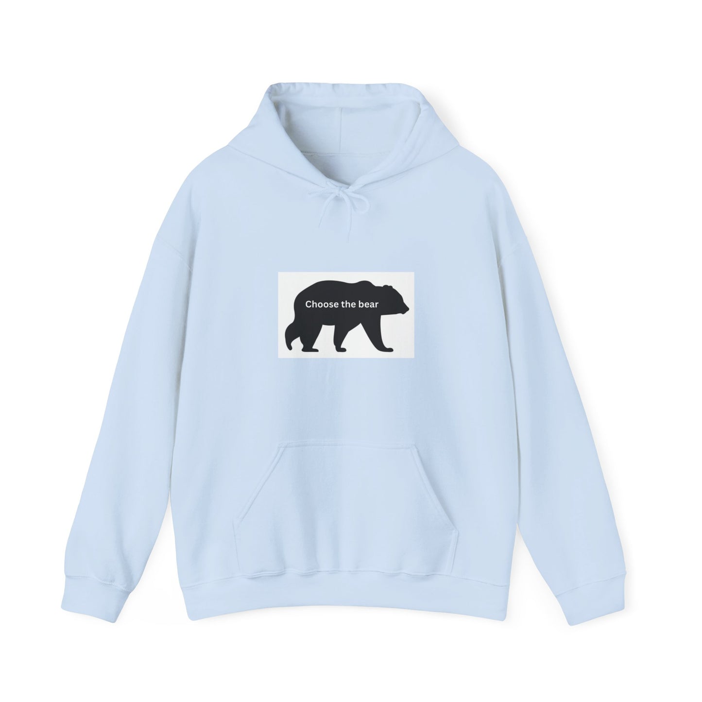 Bear- Choose the bear- Hooded Sweatshirt