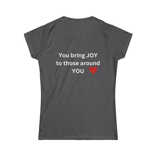 Bee Kind (Back) You bring JOY to those that know You - Women's Softstyle Tee