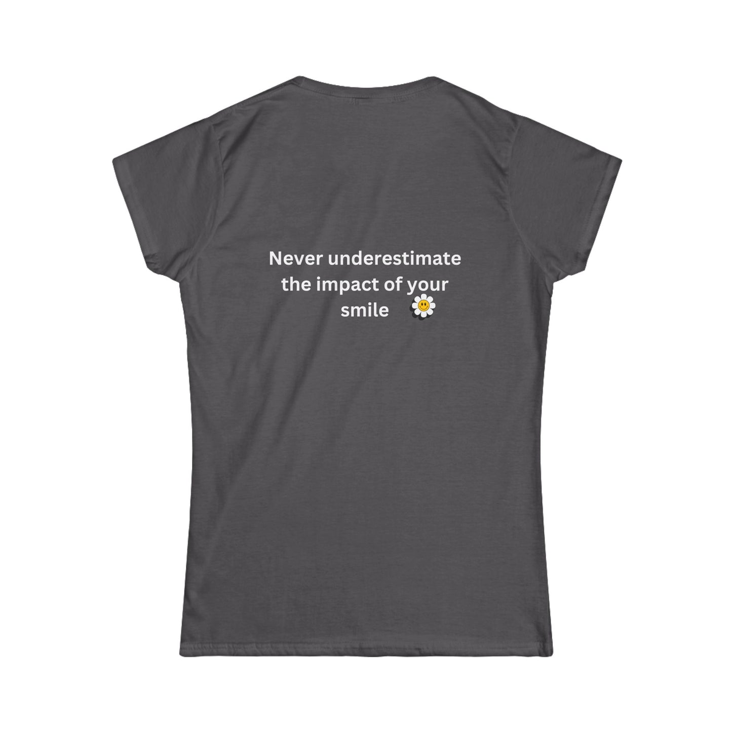 Bee Kind (Back) Never underestimate the impact of your smile - Women's Softstyle Tee