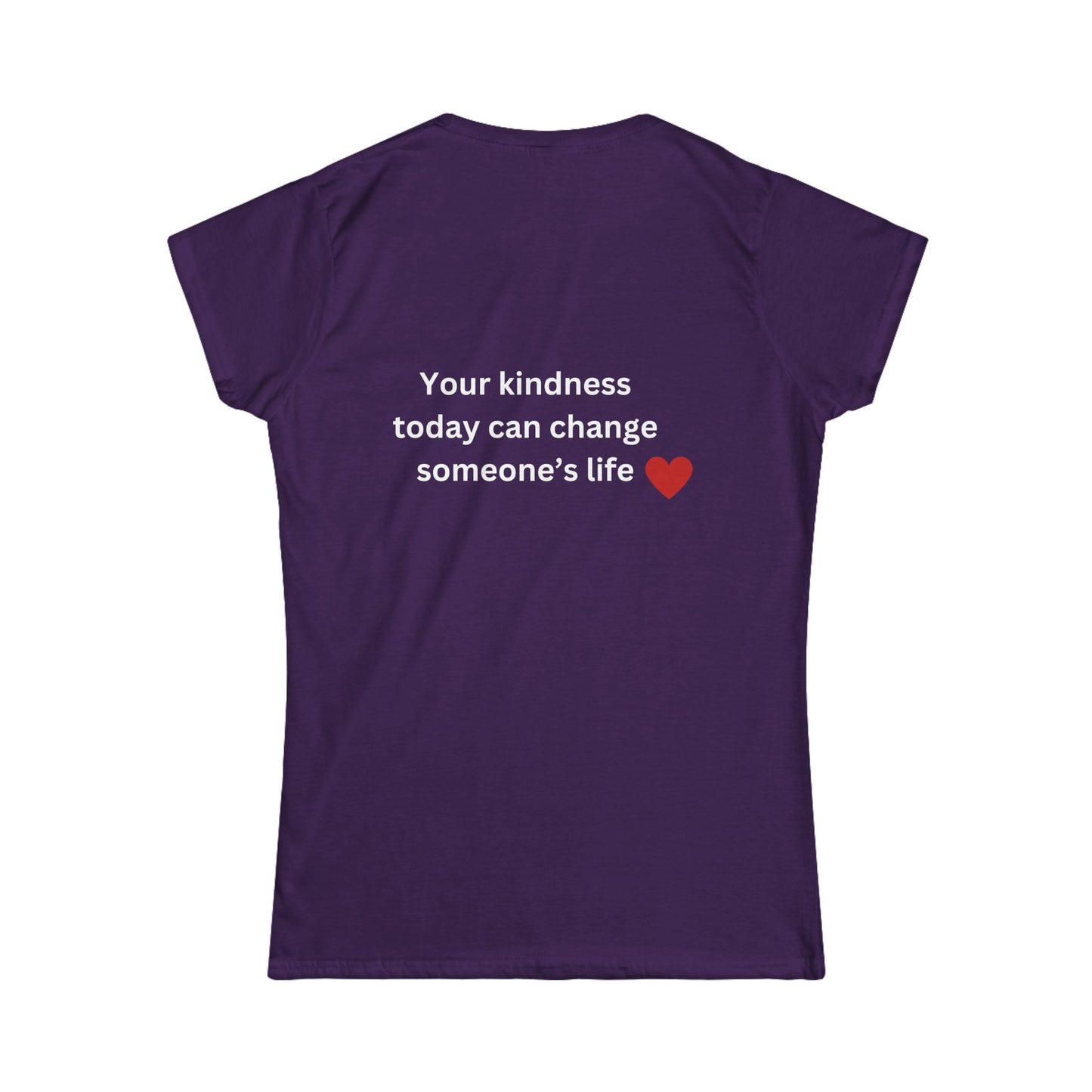 Bee Kind (Back) Your kindness today could change someone's life - Women's Softstyle Tee