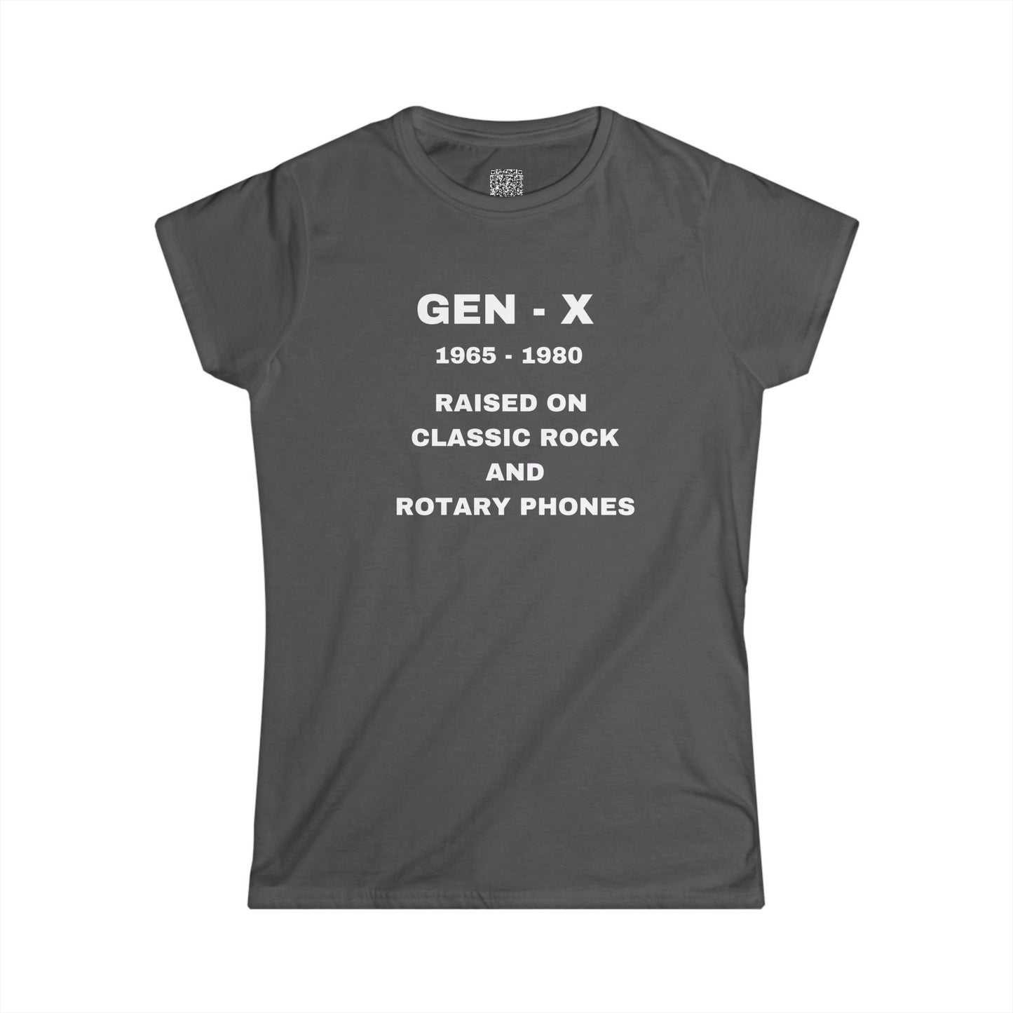 GEN -X - RAISED ON CLASSIC ROCK AND ROTARY PHONES - Women's Softstyle Tee