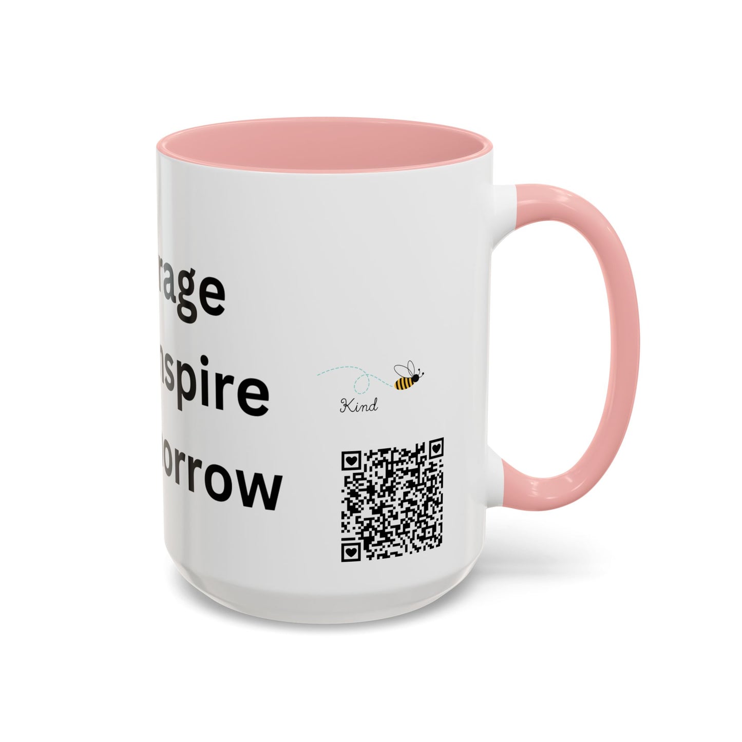 Bee Kind - Your courage today will inspire other's tomorrow - Accent Coffee Mug (11, 15oz)