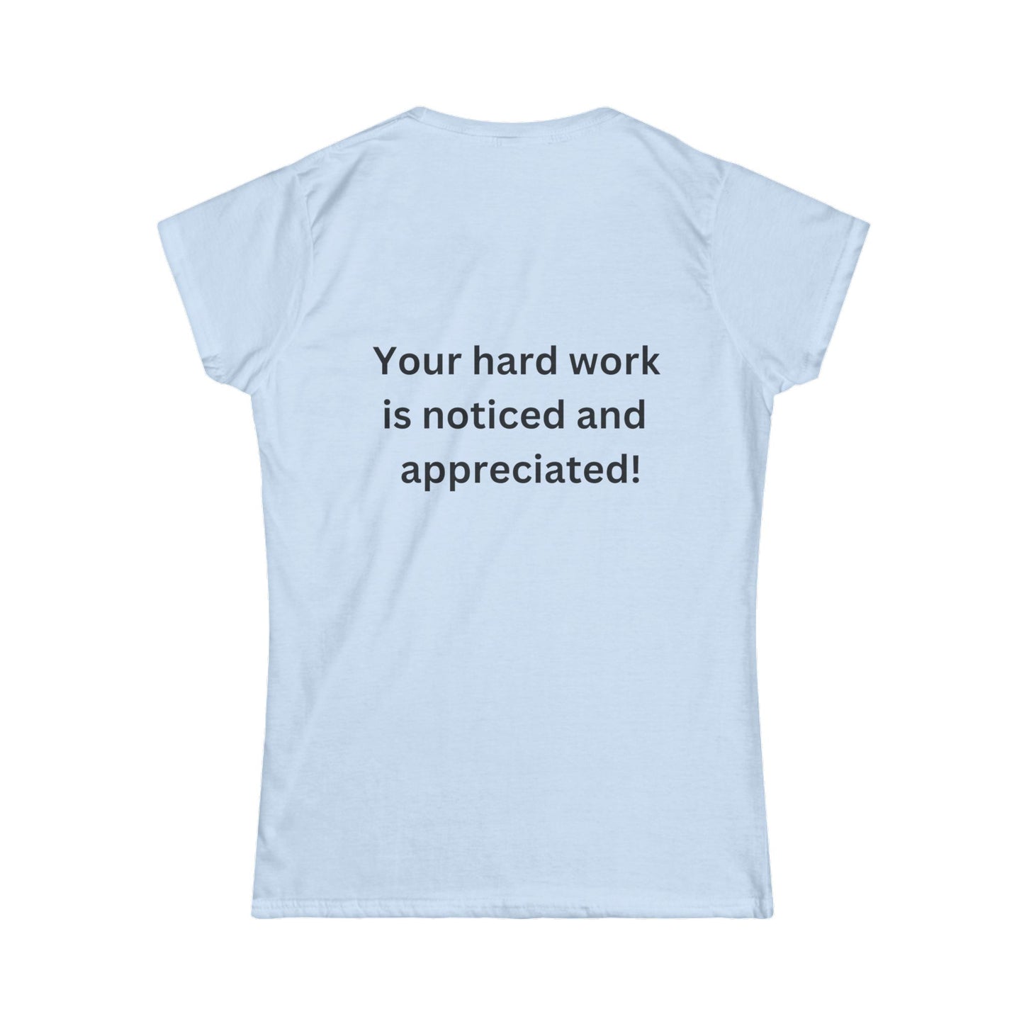 Bee Kind (Back) Your hard work is noticed and appreciated - Women's Softstyle Tee