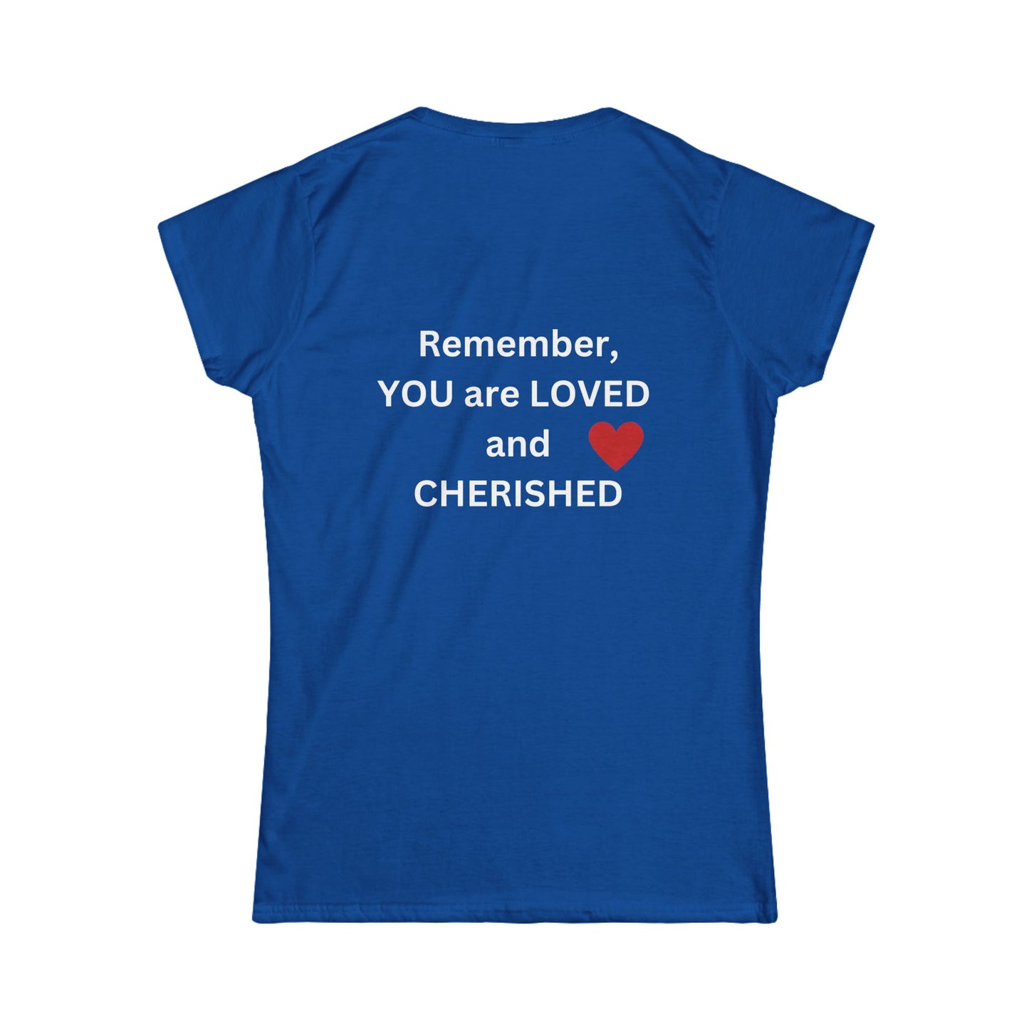 Bee Kind (Back) Remember you are LOVED and CHERISHED - Women's Softstyle Tee