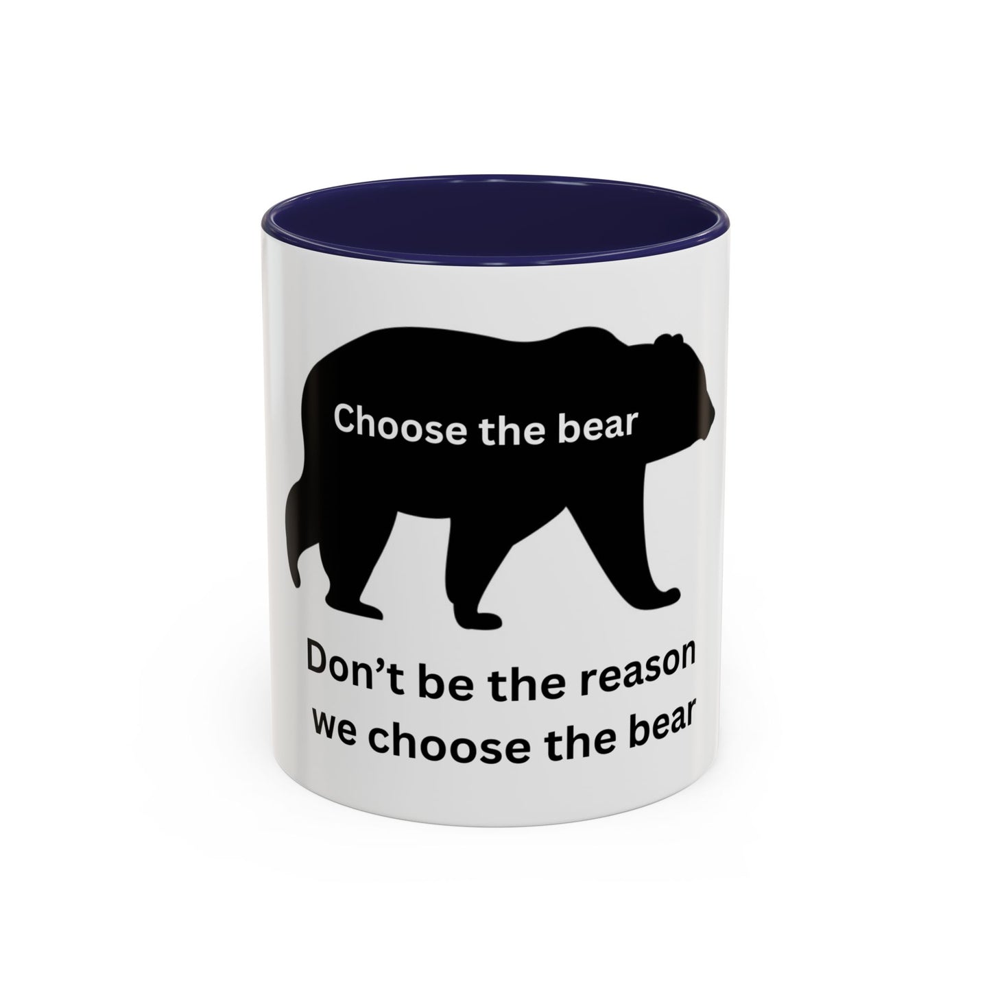 Bear - Don't be the reason we choose the Bear - Accent Coffee Mug (11, 15oz)