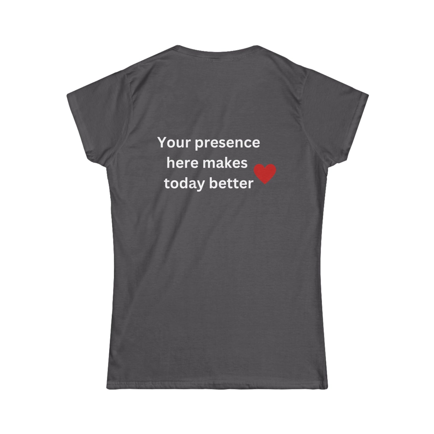 Bee Kind (Back) Your presence here makes today better - Women's Softstyle Tee