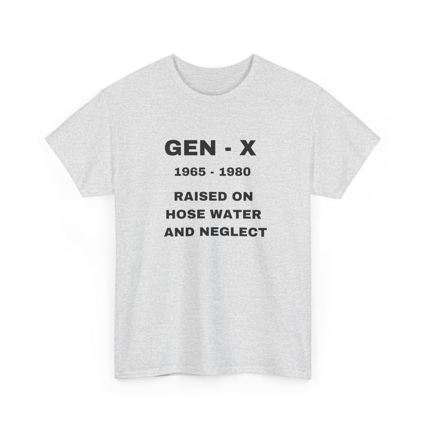 GEN-X-RAISED ON HOSE WATER AND NEGLECT