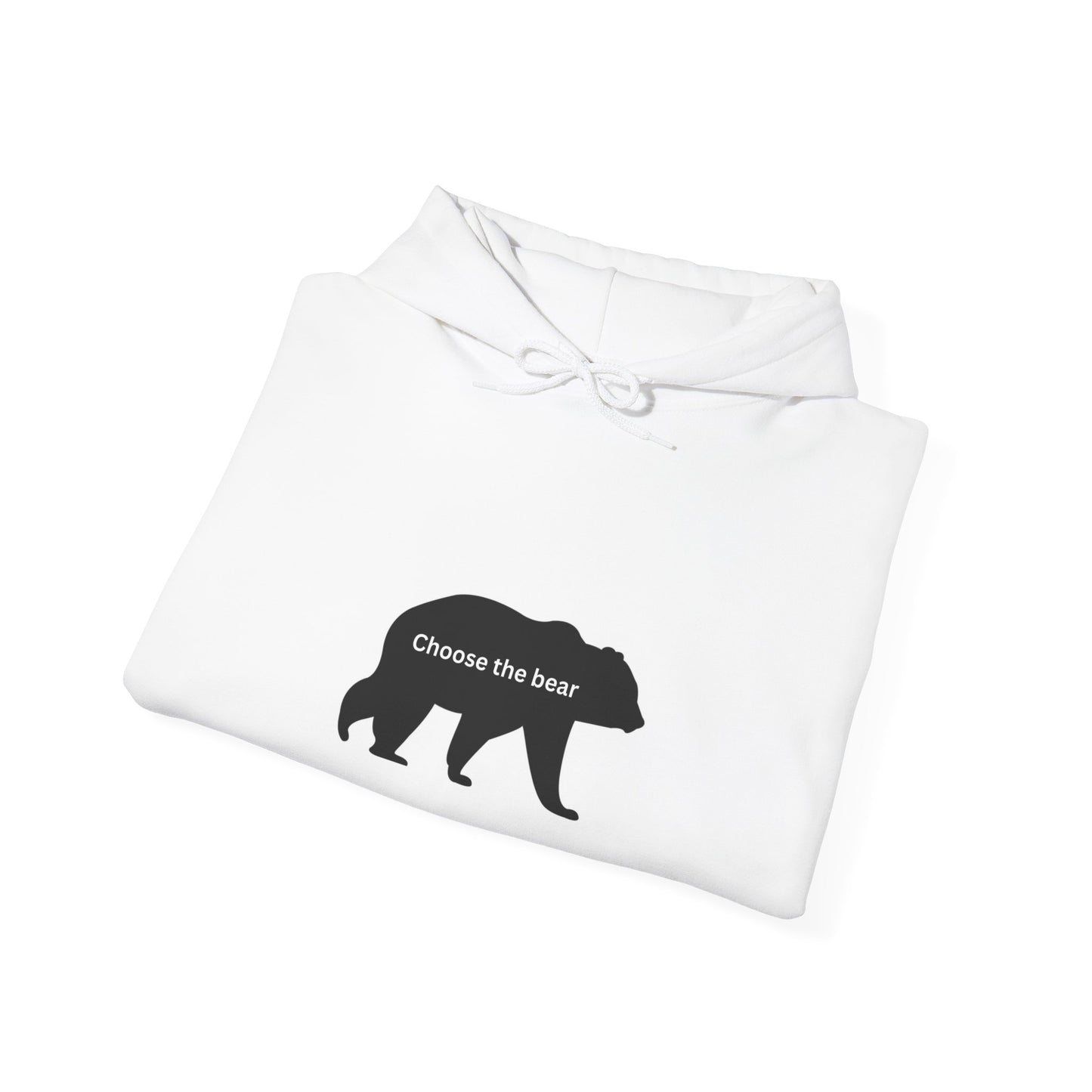 Bear- Choose the bear- Hooded Sweatshirt