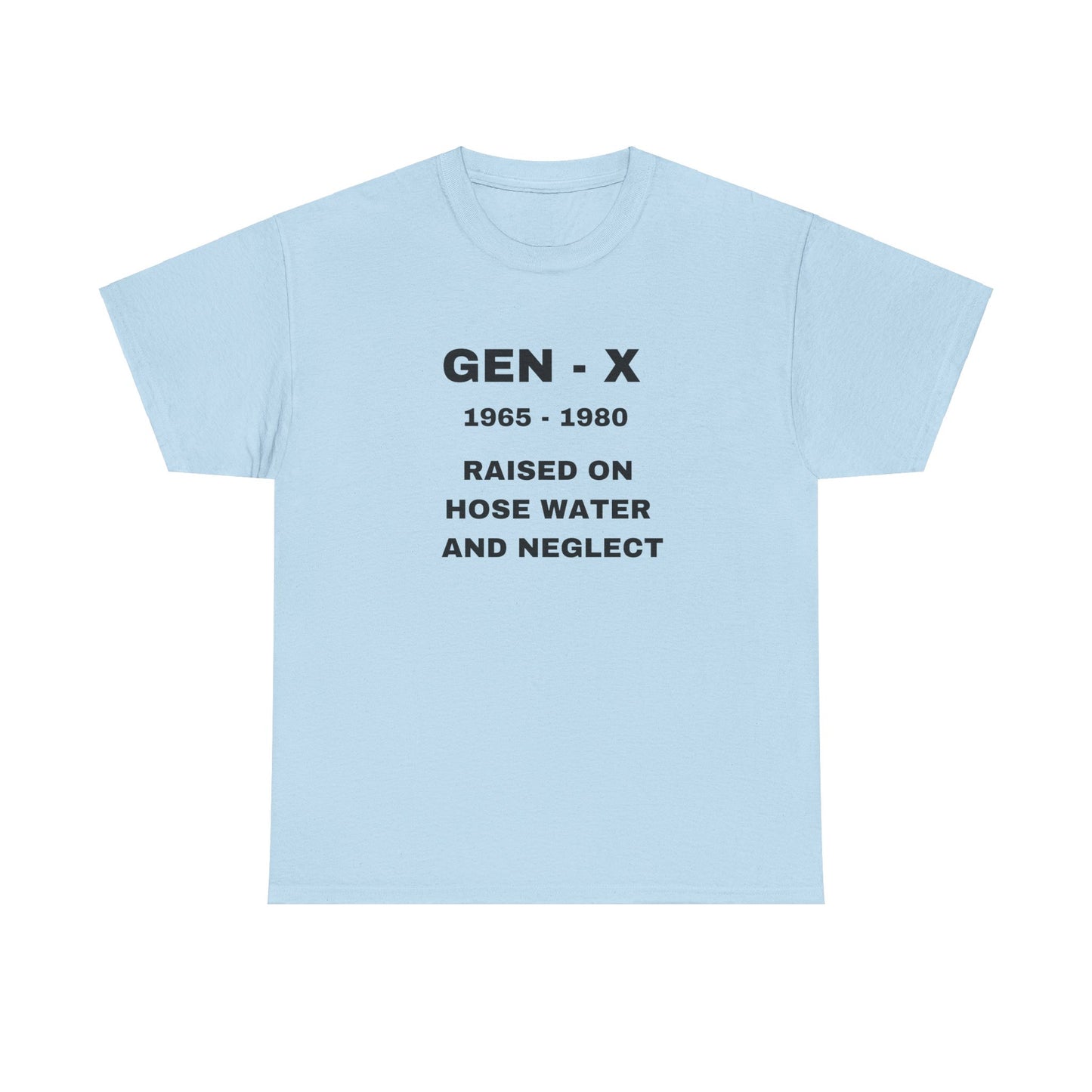 GEN-X-RAISED ON HOSE WATER AND NEGLECT