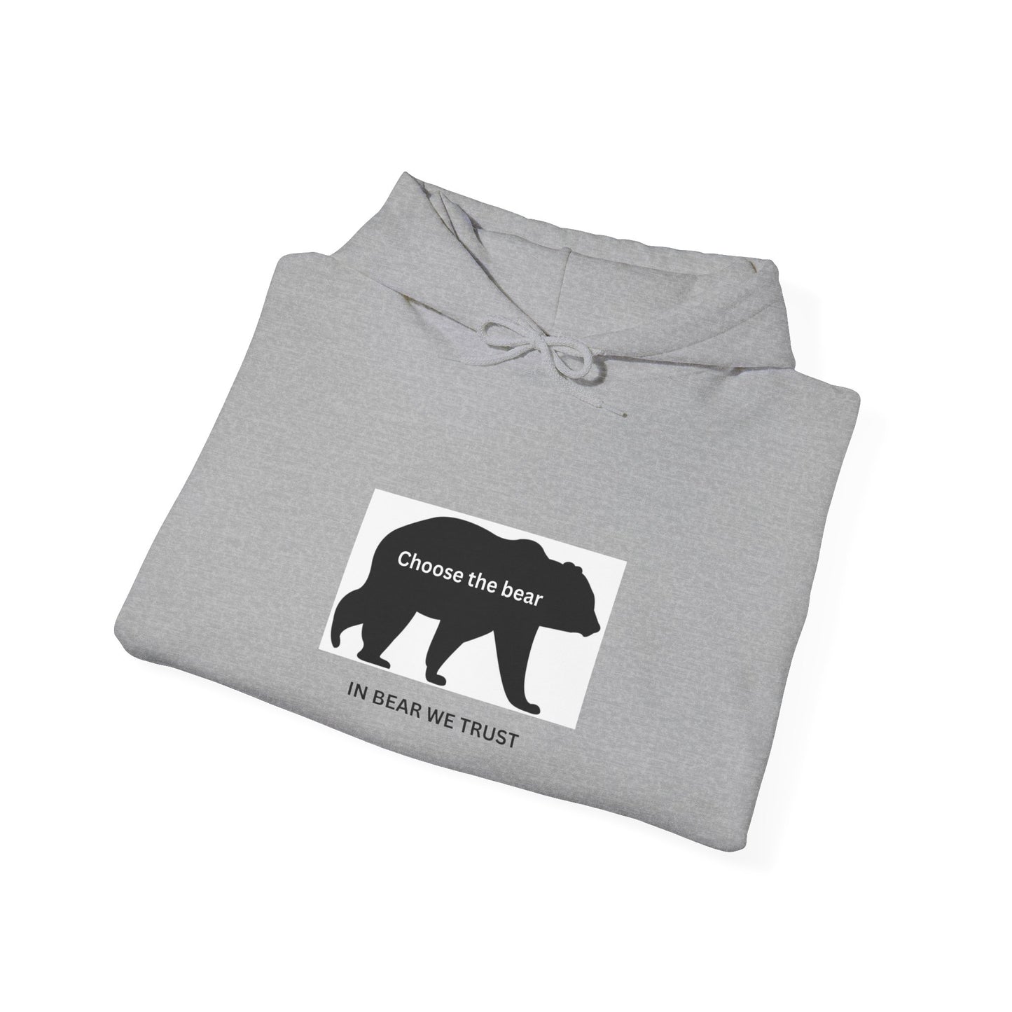 Bear- In bear we trust- Hooded Sweatshirt