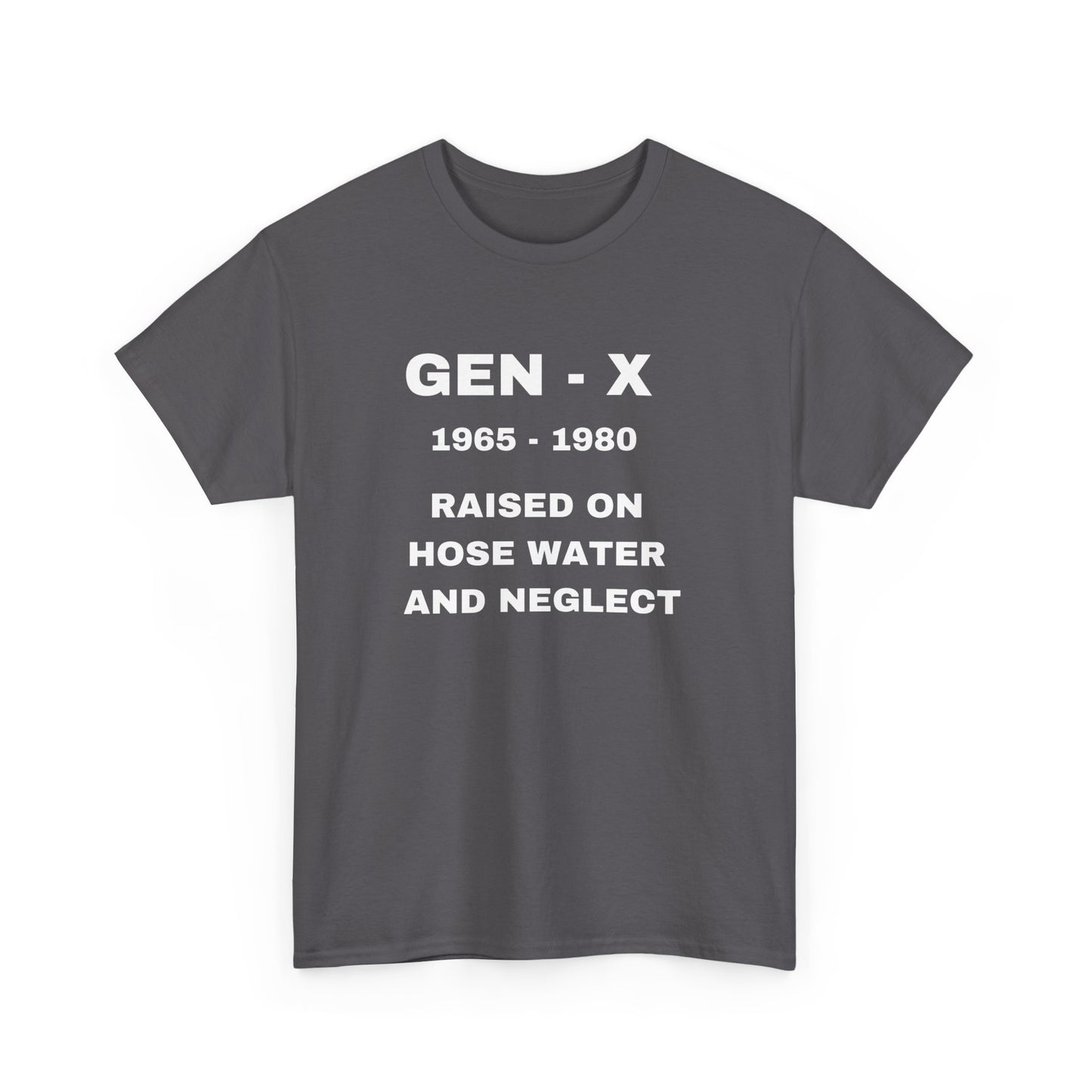 GEN-X-RAISED ON HOSE WATER AND NEGLECT