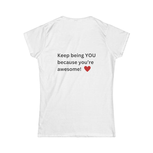 Bee Kind (Back) Keep being you because you're awesome! - Women's Softstyle Tee