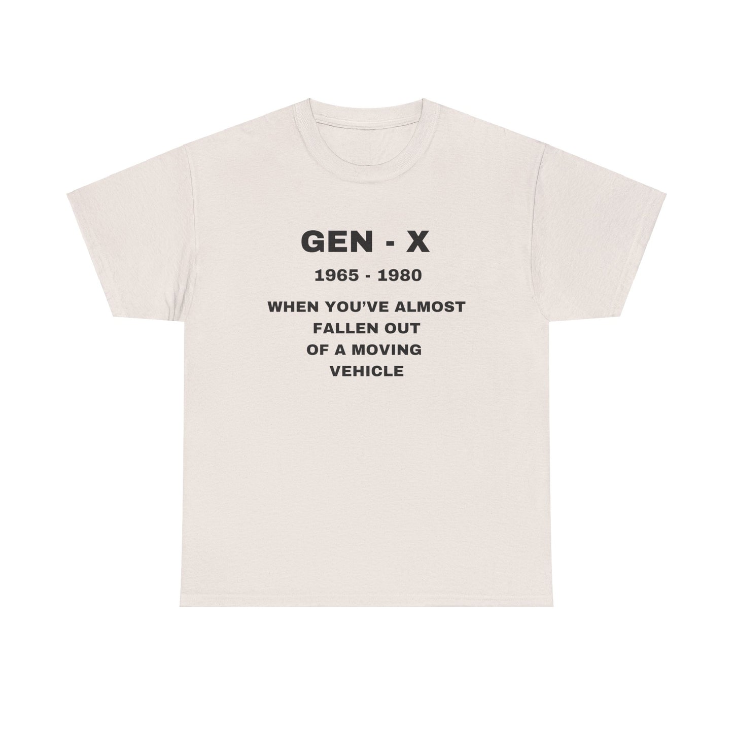 GEN-X-WHEN YOU'VE ALMOST FALLEN OUT OF A MOVING VEHICLE