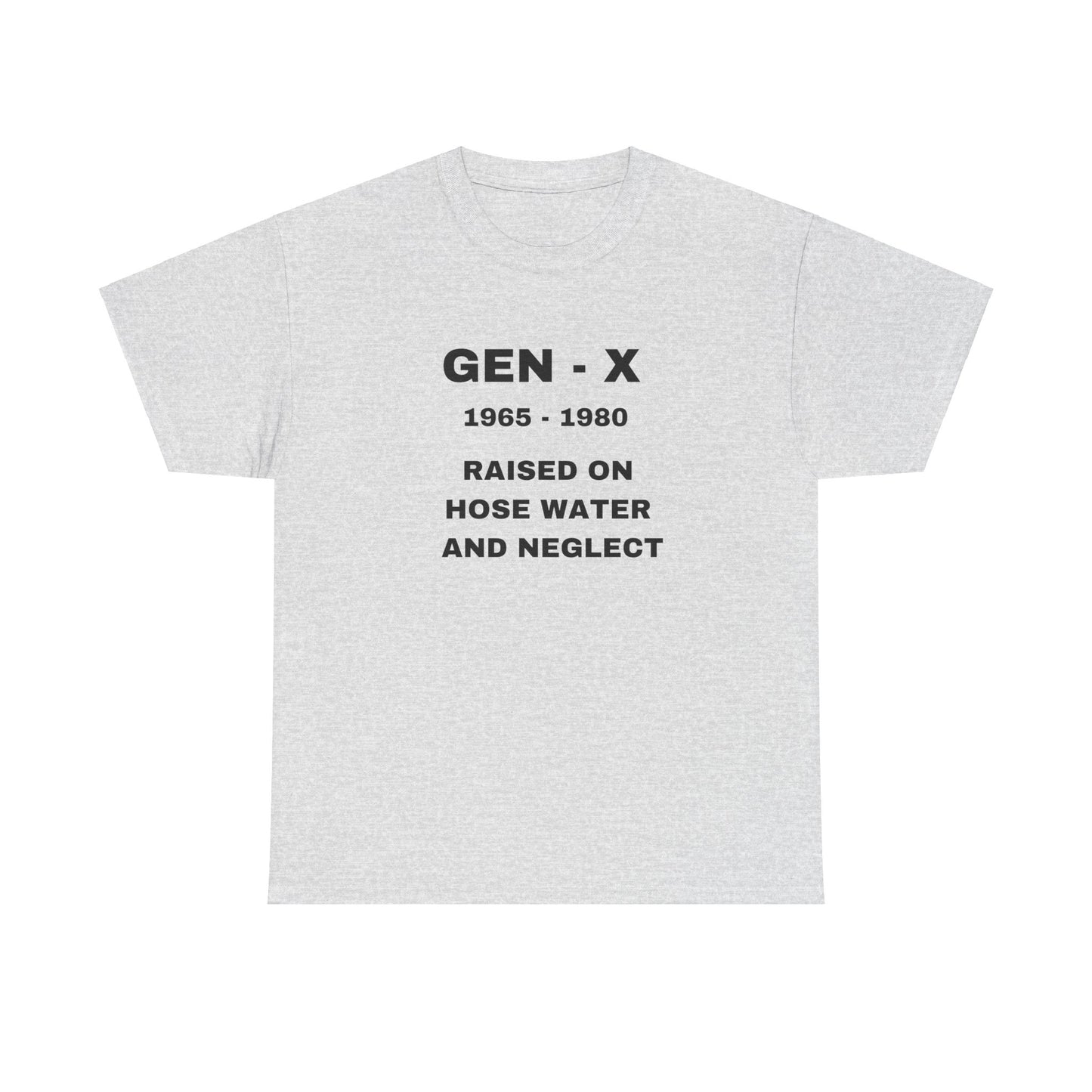 GEN-X-RAISED ON HOSE WATER AND NEGLECT