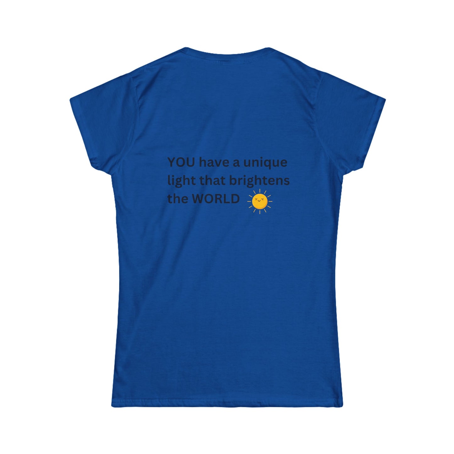 Bee Kind (Back) You have a unique light that brightens the world - Women's Softstyle Tee