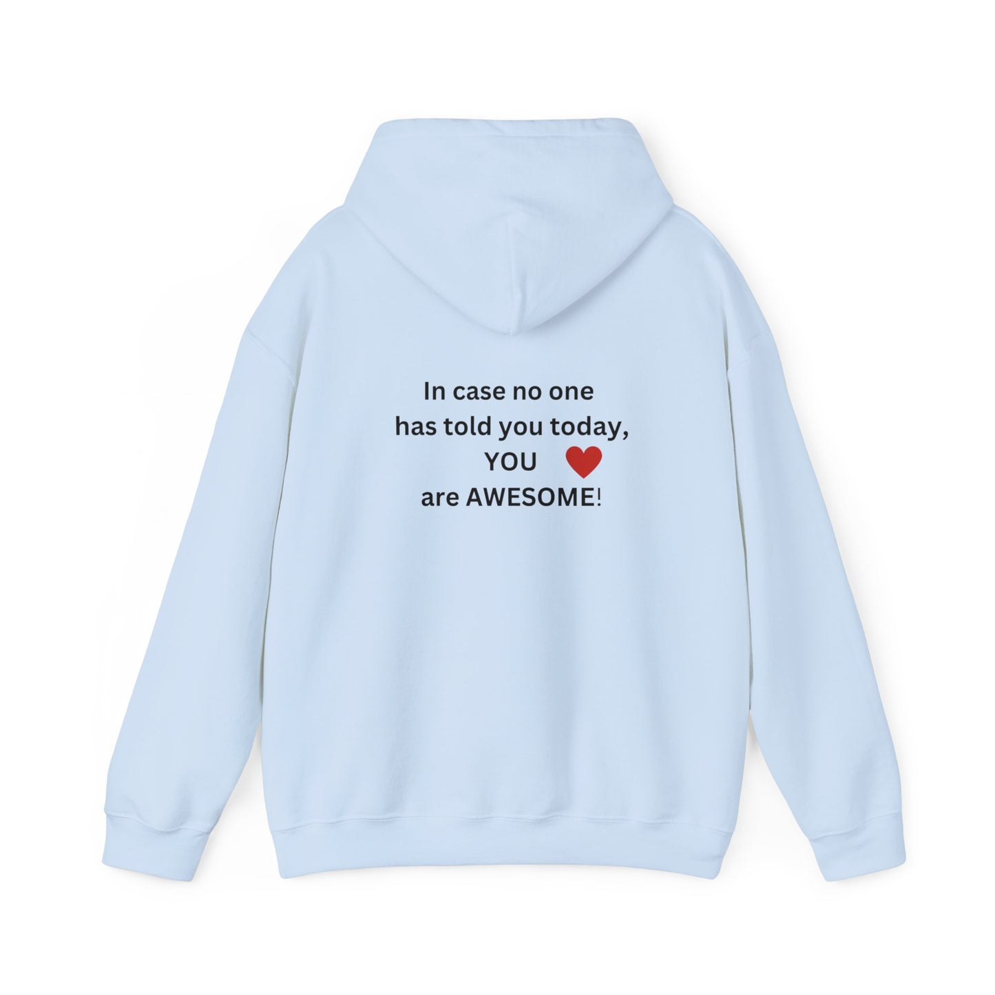 Bee Kind- (Back) In case no one has told you today, you are truly AWESOME! -Unisex Heavy Blend™ Hooded Sweatshirt