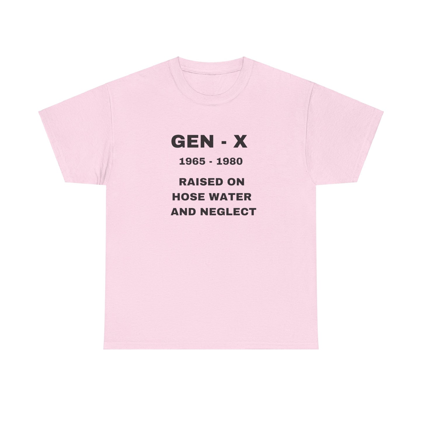 GEN-X-RAISED ON HOSE WATER AND NEGLECT