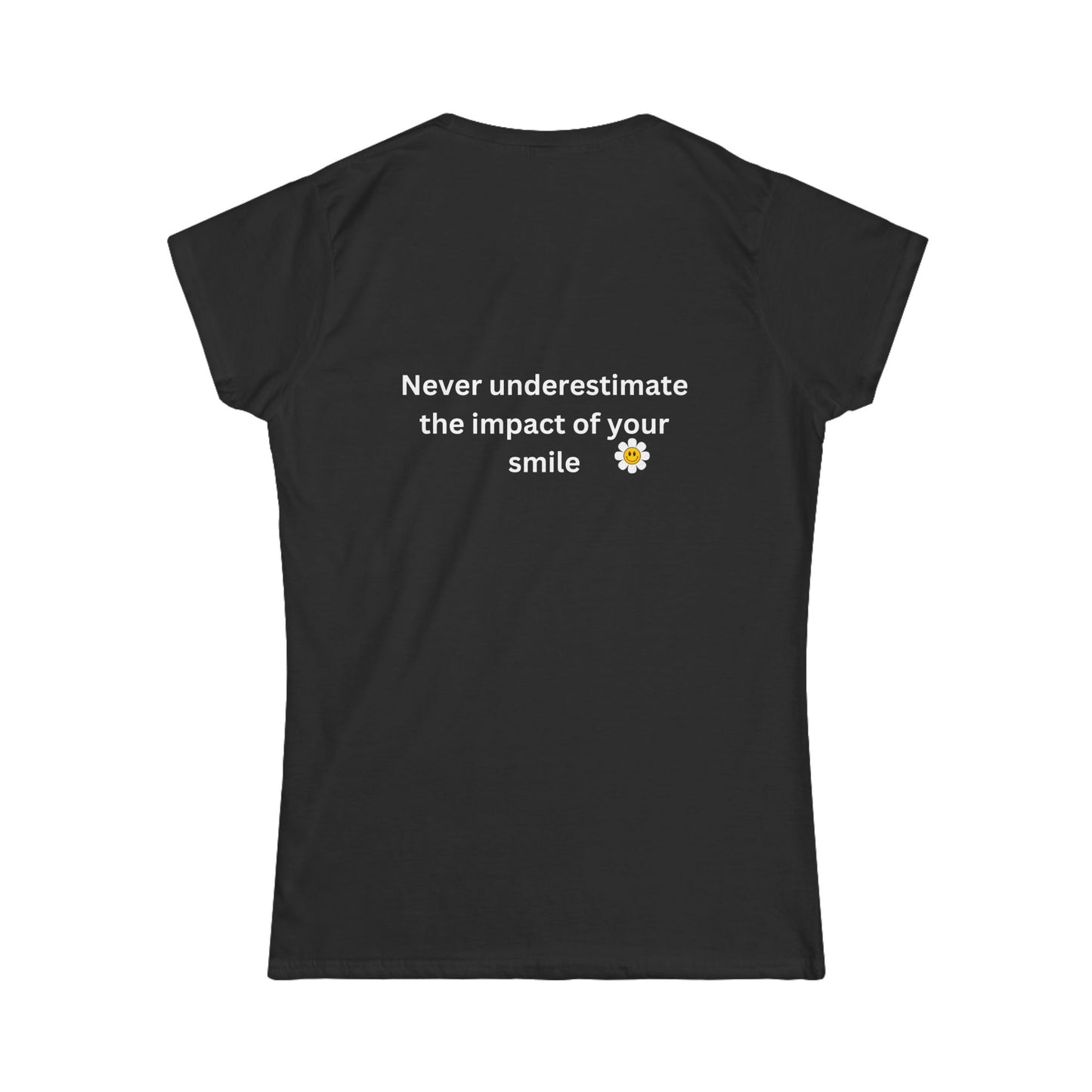 Bee Kind (Back) Never underestimate the impact of your smile - Women's Softstyle Tee