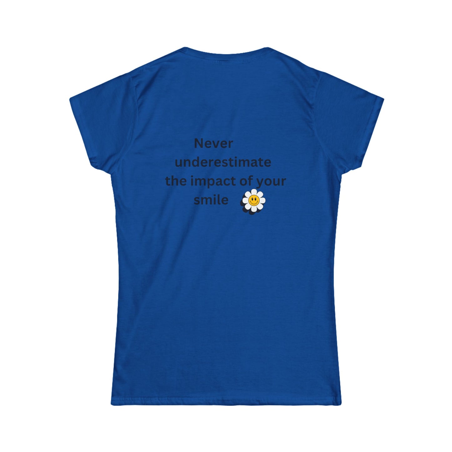 Bee Kind (Back) Never underestimate the impact of your smile - Women's Softstyle Tee