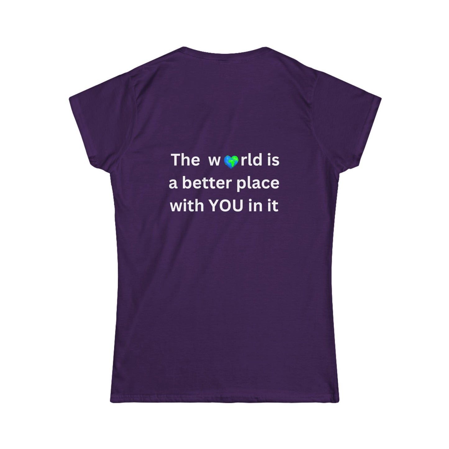 Bee Kind (Back) The World is a better place with You in it - Women's Softstyle Tee