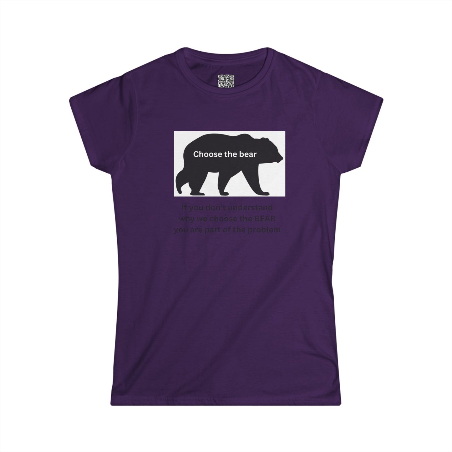 Bear - If you don't understand why we choose the bear, you're part of the problem - Women's Softstyle Tee