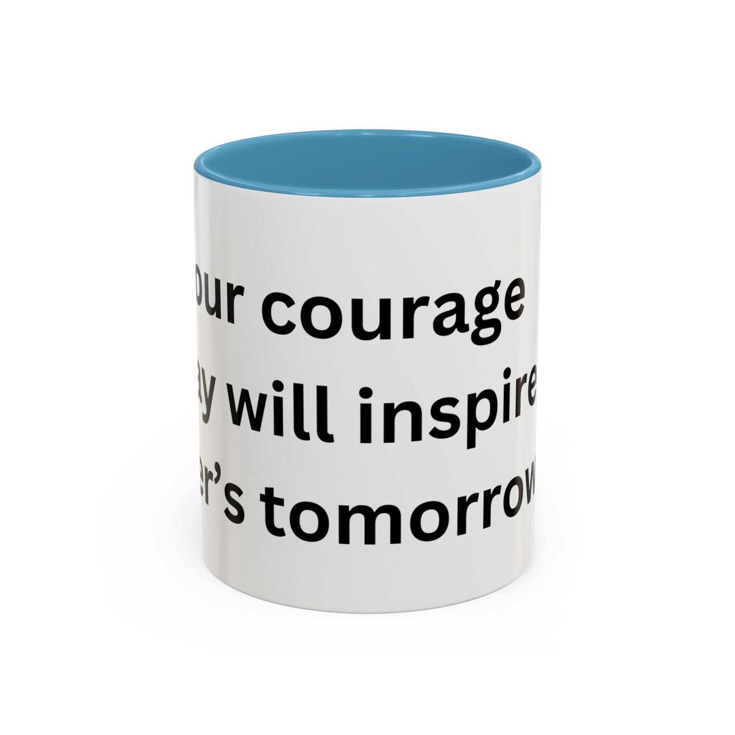 Bee Kind - Your courage today will inspire other's tomorrow - Accent Coffee Mug (11, 15oz)