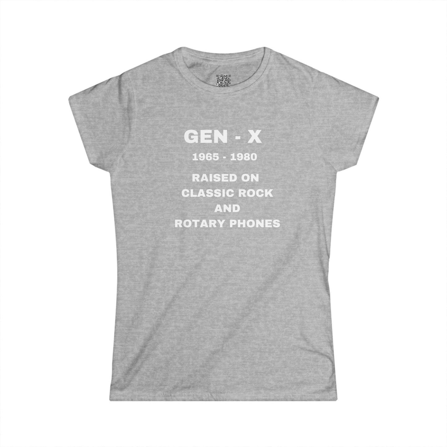 GEN -X - RAISED ON CLASSIC ROCK AND ROTARY PHONES - Women's Softstyle Tee