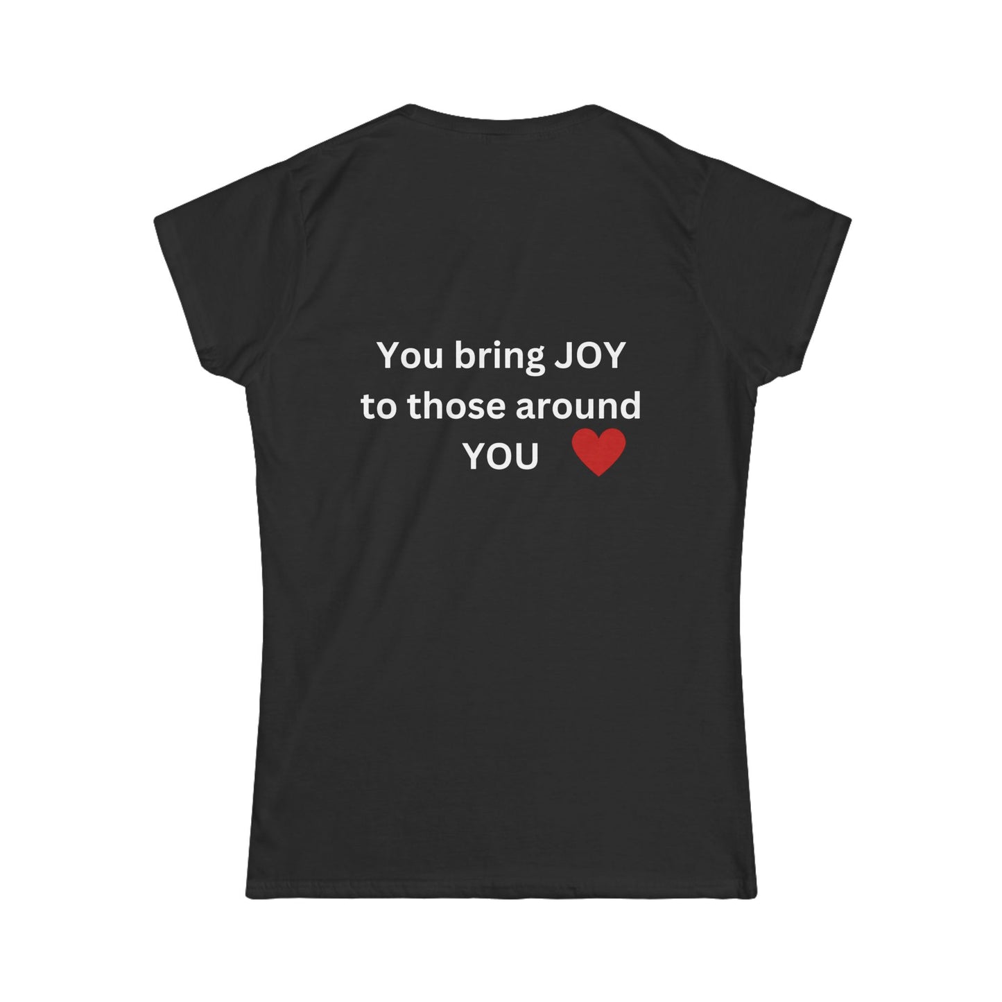 Bee Kind (Back) You bring JOY to those that know You - Women's Softstyle Tee