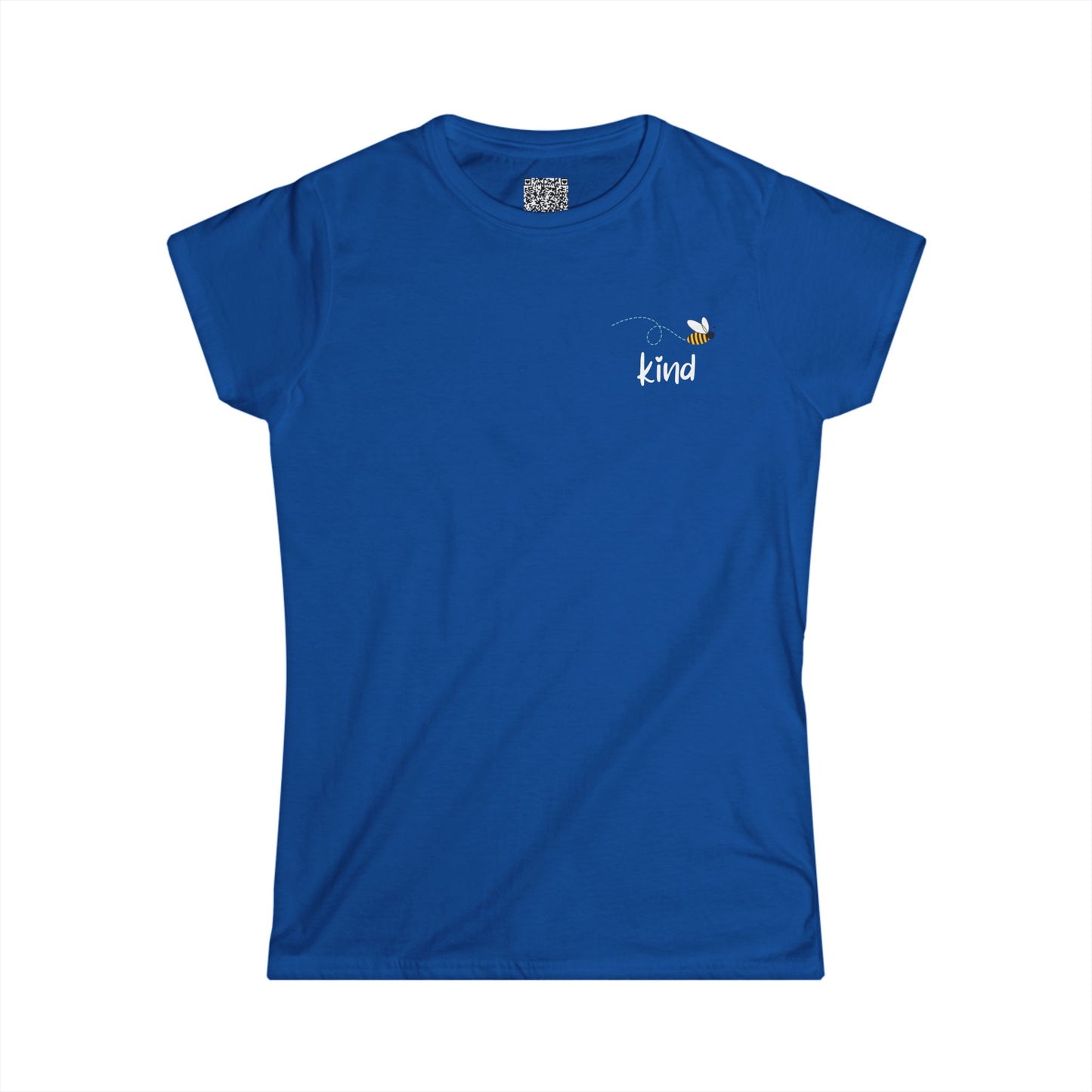 Bee Kind (Back) Keep being you because you're awesome! - Women's Softstyle Tee